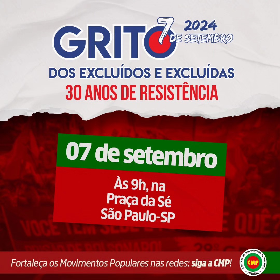 30º Grito das Excluídas e dos Excluídos!No dia 7 de setembro de 2024.